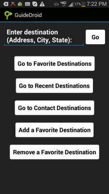 Screenshot Description: This screen is layed out as follows: At the top of the screen is a text entry field that prompts you to "Enter destination (Address, City, State):" This is where you enter where you wish to navigate to. To the right of this field is a "Go" button to submit your address. Moving down the screen there are five buttons. They appear in the following order: (1) Go to a Favorite Destination.  (2) Go to Revent Destination. (3) Go to Contact Destinations. (4) Add a Favorite Destination. and (5) Remove a Favorite Destination.