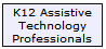 K12 Assistive Technology Professionals